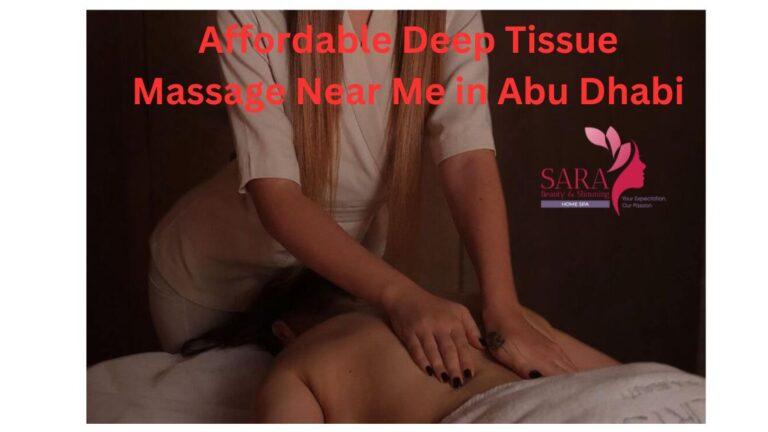 Affordable Deep Tissue Massage Near Me in Abu Dhabi