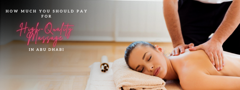 How Much Should You Pay for a High-Quality Massage in Abu Dhabi?