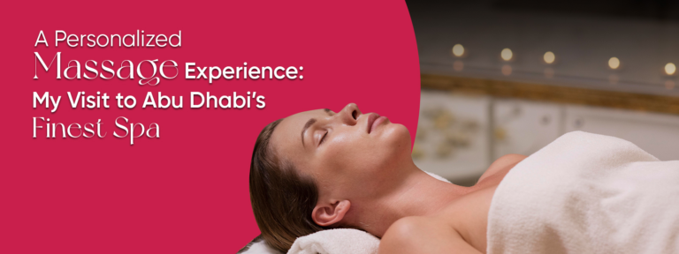A Personalized Massage Experience: My Visit to Abu Dhabi’s Finest Spa?
