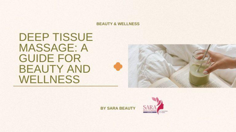 Deep Tissue Massage: A Guide for Your Beauty and Wellness