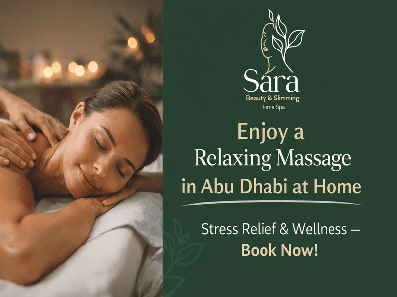 Book the Best Relaxing Massage in Abu Dhabi – Stress Relief at Sara Beauty’s home spa