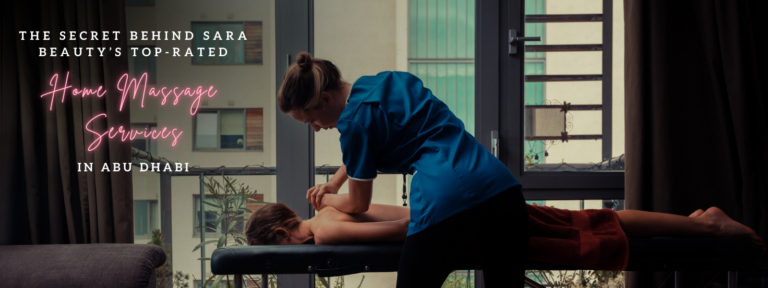 Sara Beauty’s Secret to Top-Rated home spa massage Services in Abu Dhabi