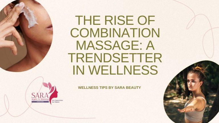 The Rise of Combination Massage: A Trendsetter in Wellness