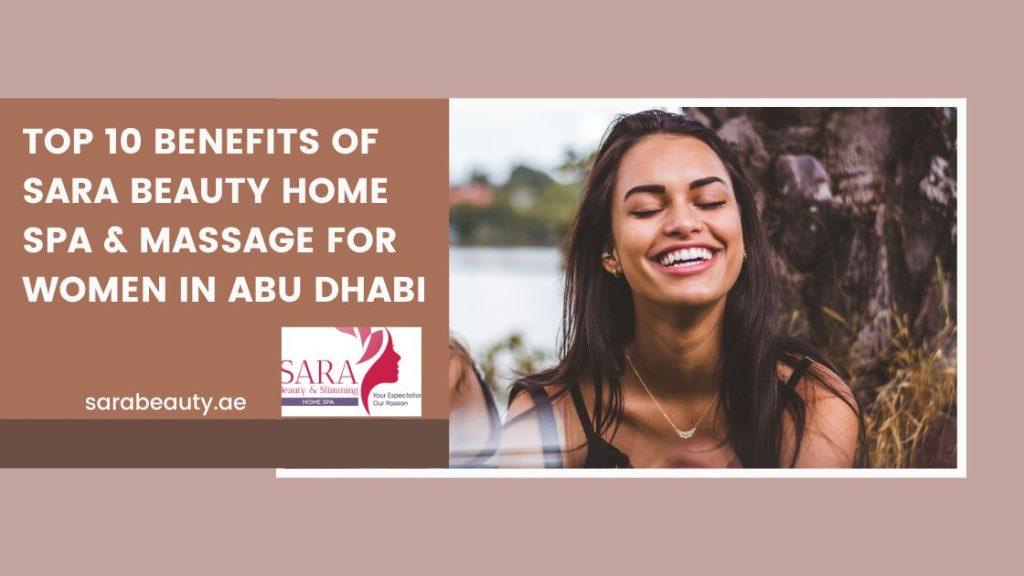 Top 10 Benefits of Sara Beauty Home Spa & Massage for Women in Abu Dhabi
