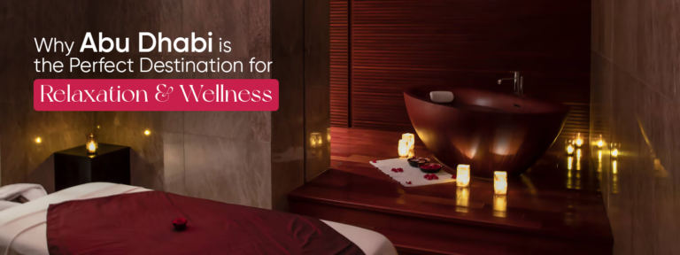 Why Abu Dhabi is the Perfect Destination for Relaxation and Wellness?