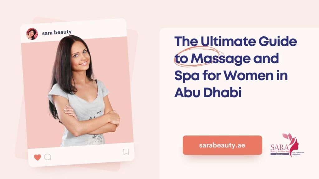The Ultimate Guide to Massage and Spa for Women in Abu Dhabi