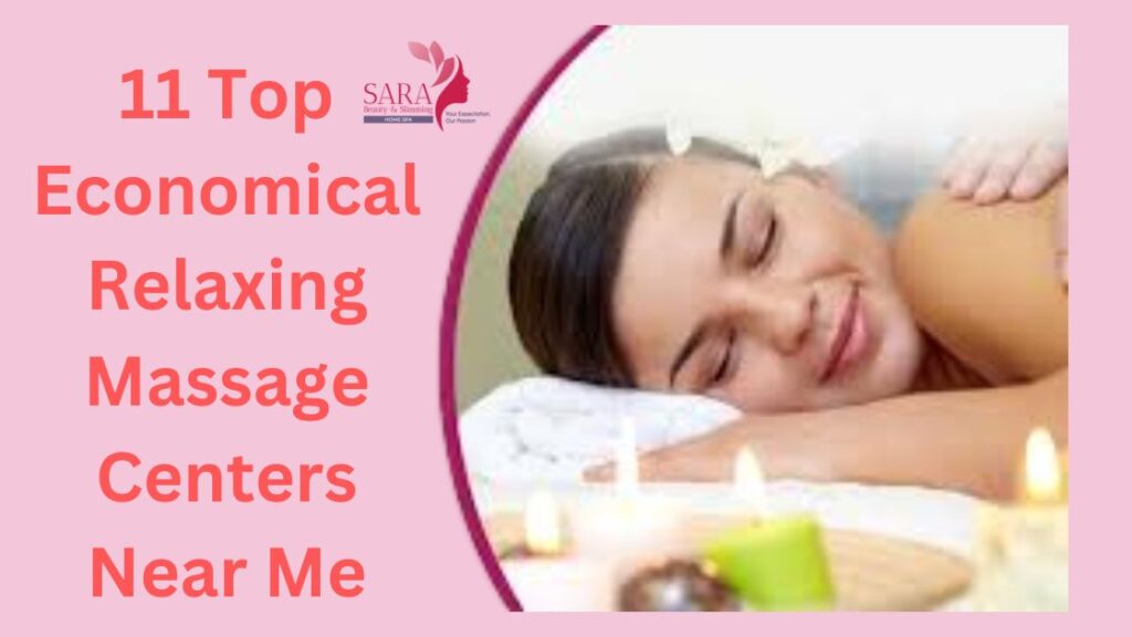 11 Top Economical Relaxing Massage Centers Near Me
