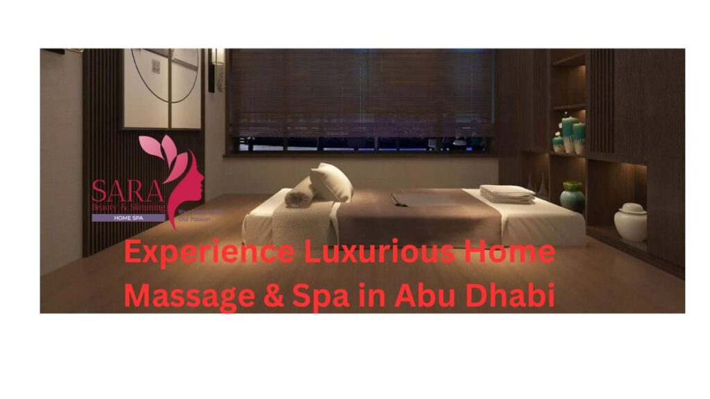 Experience Luxurious Home Massage & Spa in Abu Dhabi