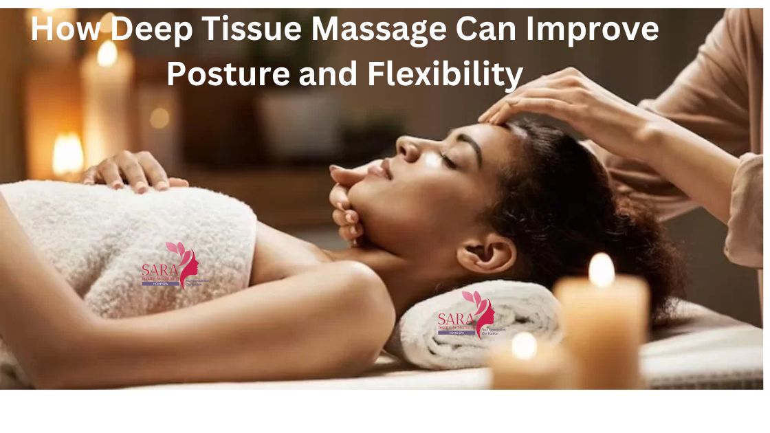 How Deep Tissue Massage Can Improve Posture and Flexibility